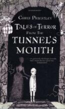 Tales Of Terror From The Tunnel's Mouth by Chris Priestley